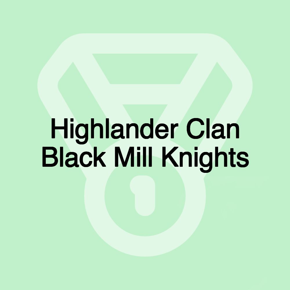 Highlander Clan Black Mill Knights