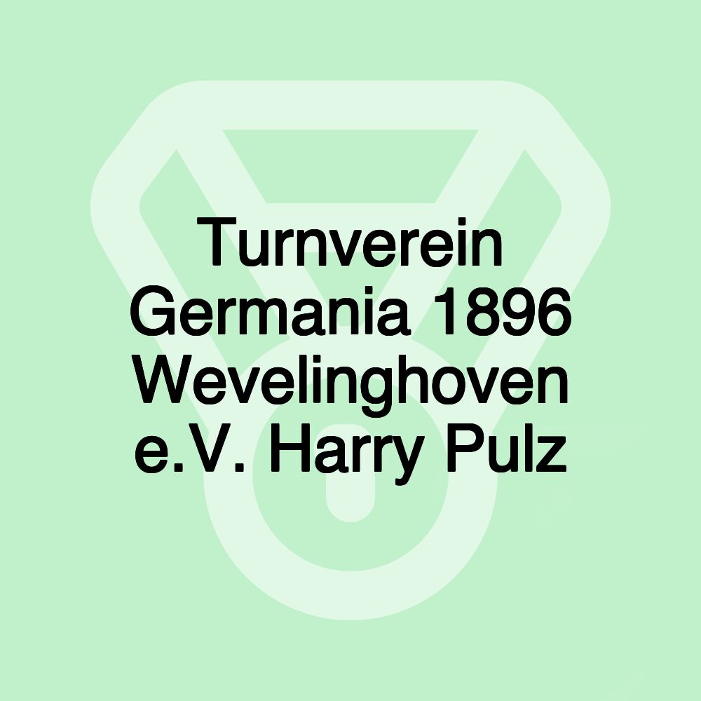 Turnverein Germania 1896 Wevelinghoven e.V. Harry Pulz