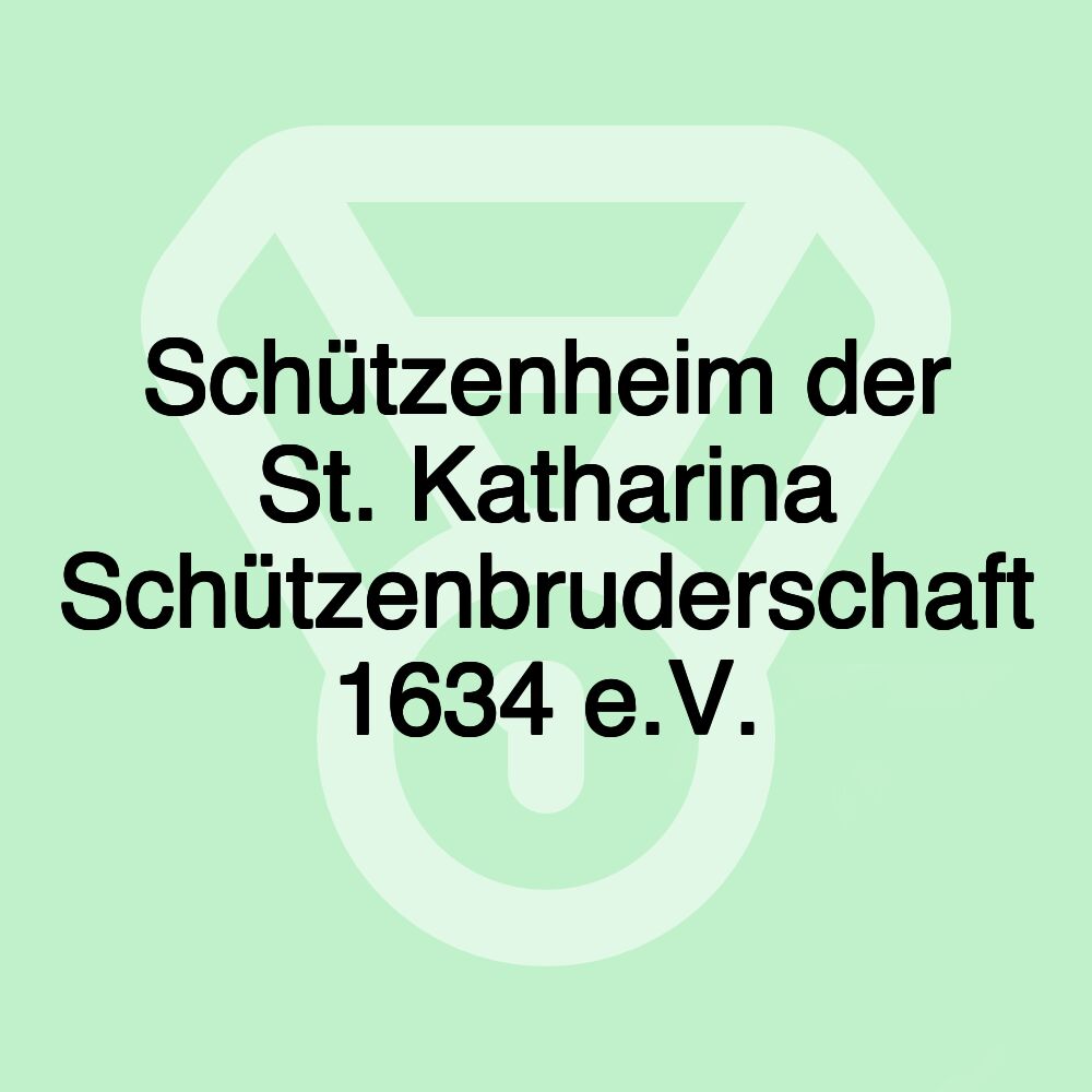 Schützenheim der St. Katharina Schützenbruderschaft 1634 e.V.