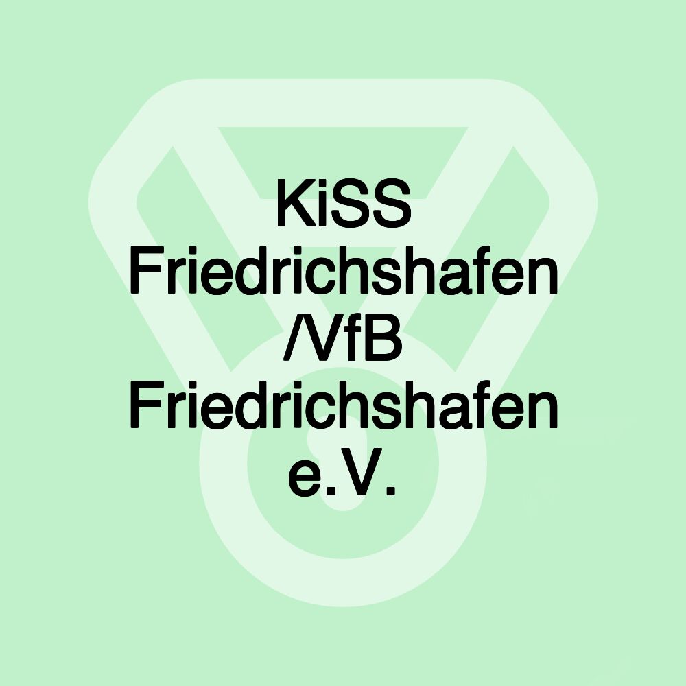 KiSS Friedrichshafen /VfB Friedrichshafen e.V.