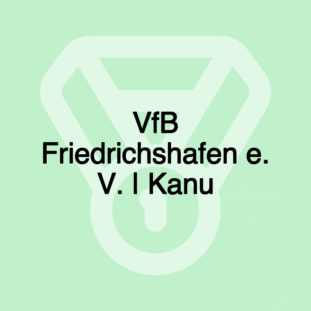 VfB Friedrichshafen e. V. | Kanu