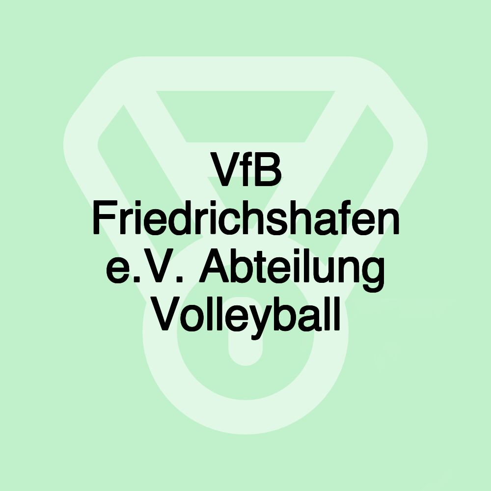 VfB Friedrichshafen e.V. Abteilung Volleyball