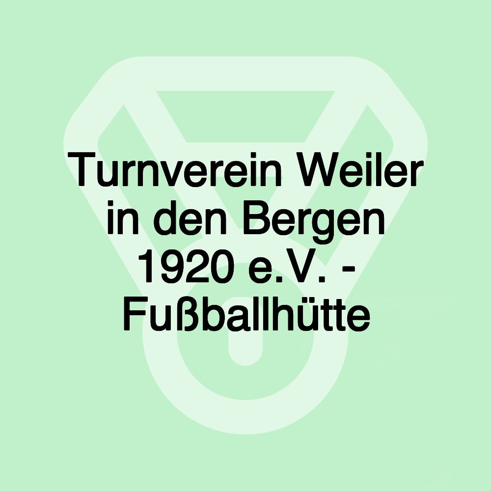 Turnverein Weiler in den Bergen 1920 e.V. - Fußballhütte