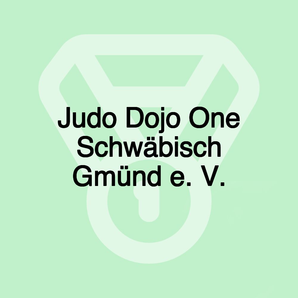 Judo Dojo One Schwäbisch Gmünd e. V.