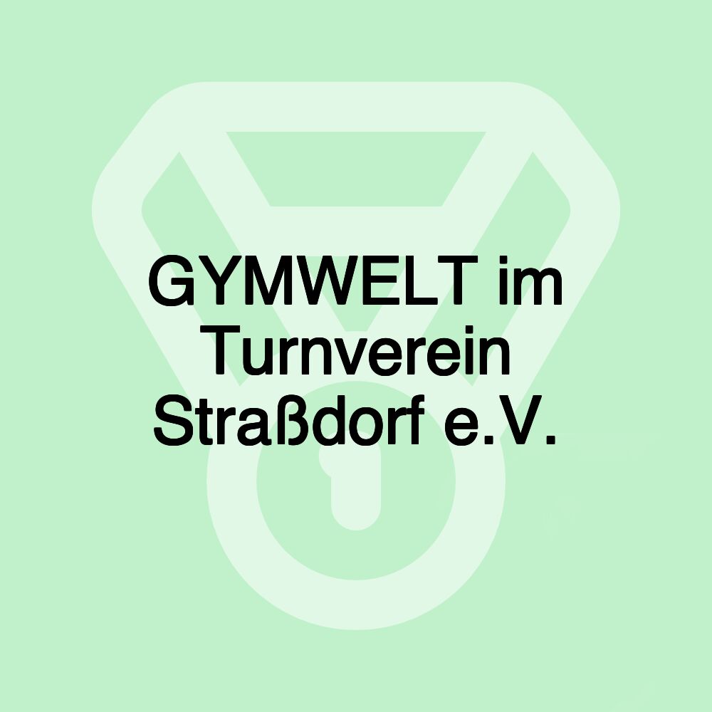 GYMWELT im Turnverein Straßdorf e.V.