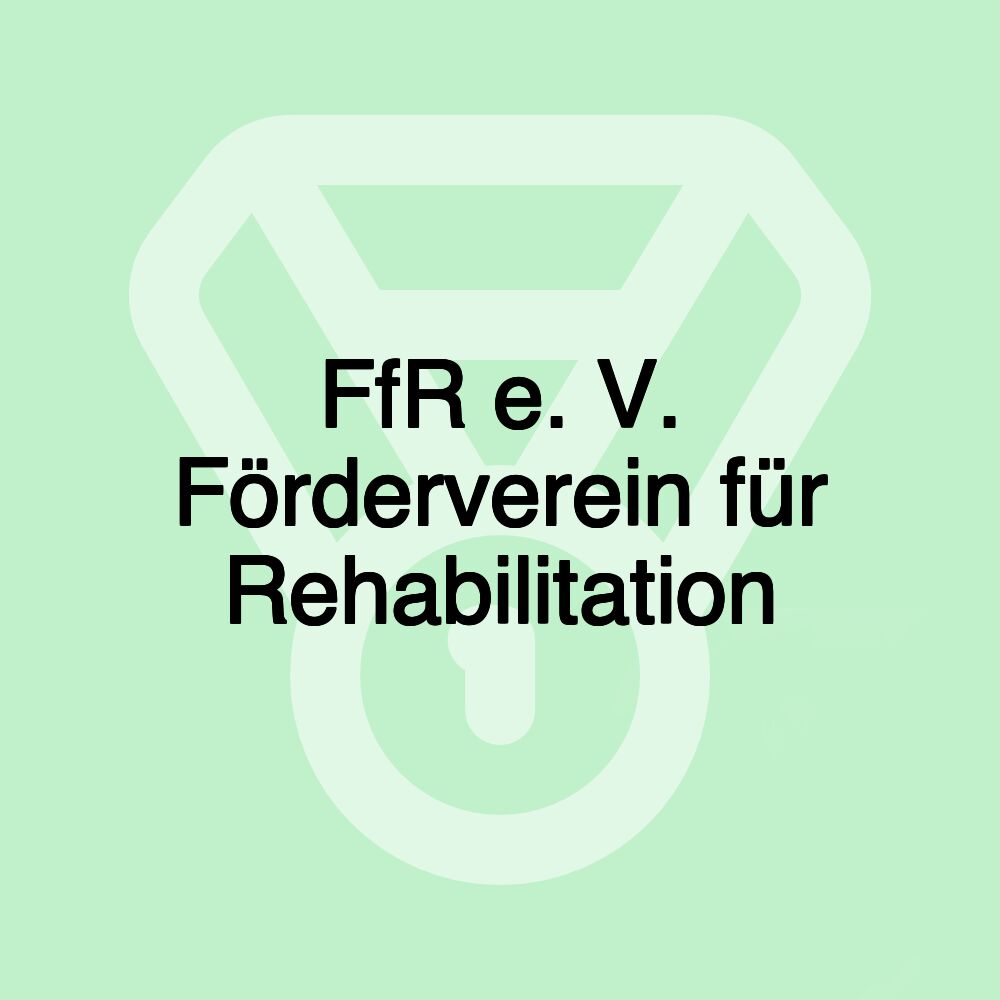 FfR e. V. Förderverein für Rehabilitation