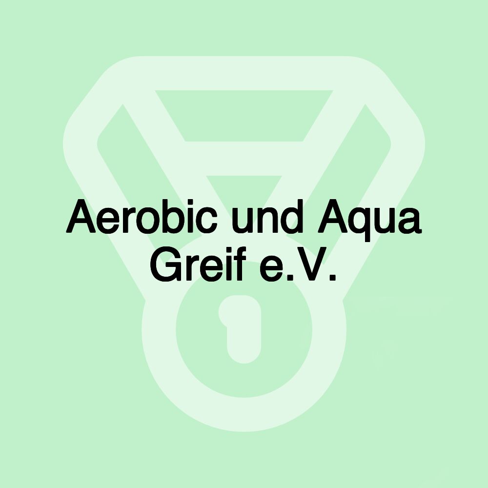 Aerobic und Aqua Greif e.V.