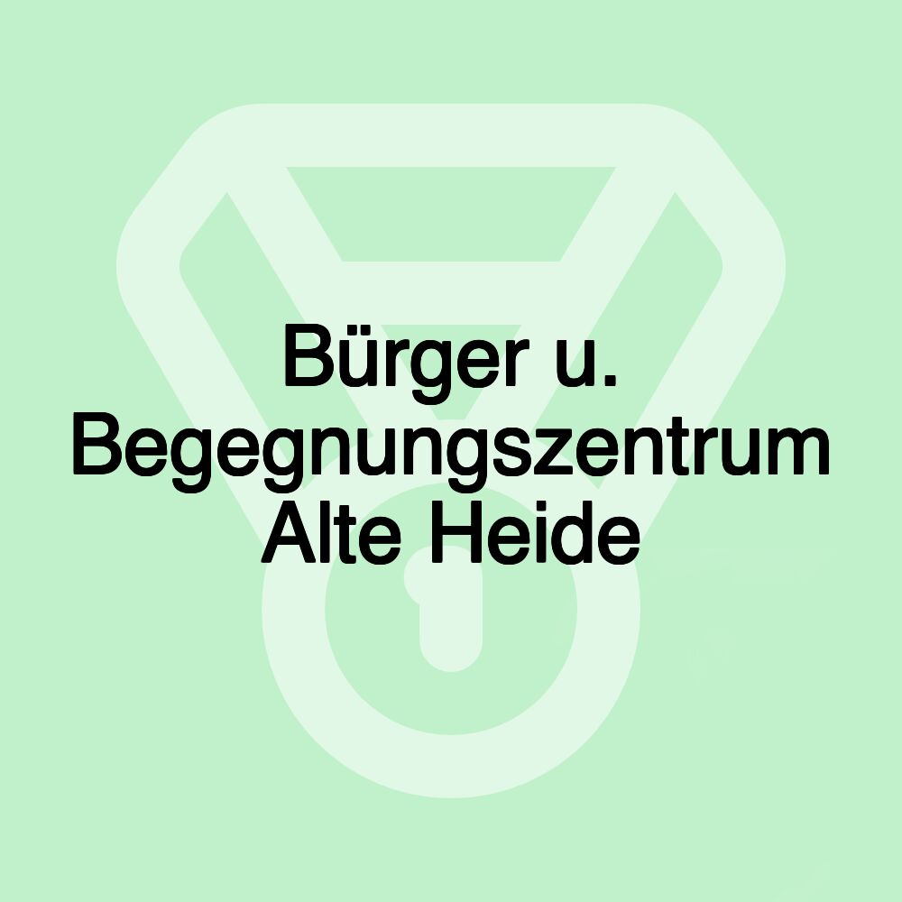 Bürger u. Begegnungszentrum Alte Heide