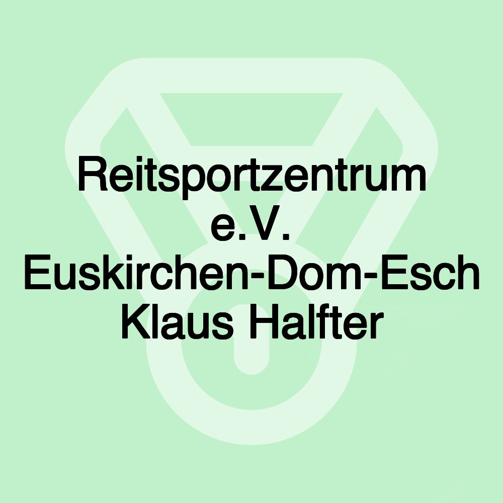 Reitsportzentrum e.V. Euskirchen-Dom-Esch Klaus Halfter