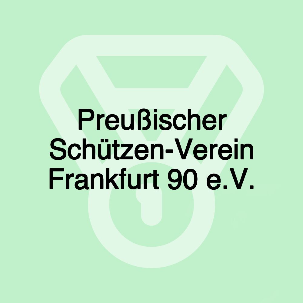 Preußischer Schützen-Verein Frankfurt 90 e.V.