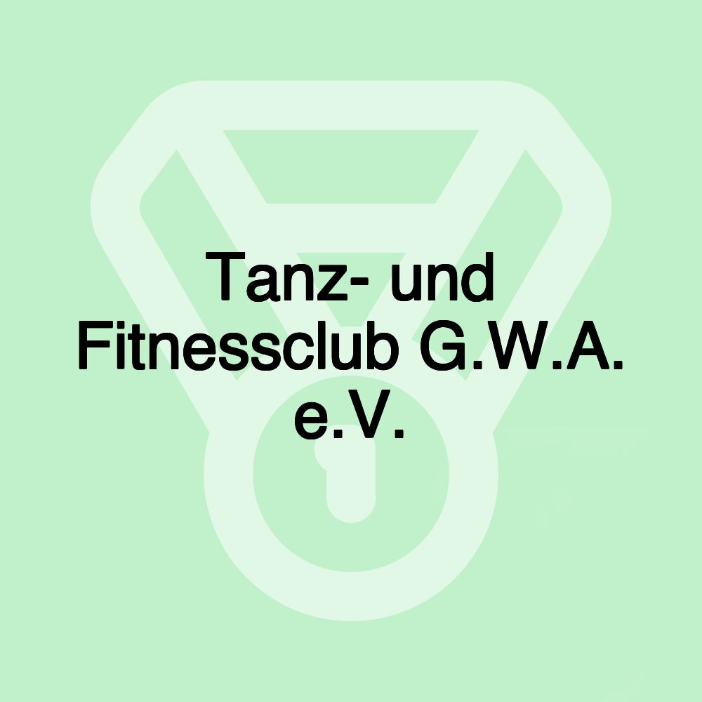 Tanz- und Fitnessclub G.W.A. e.V.