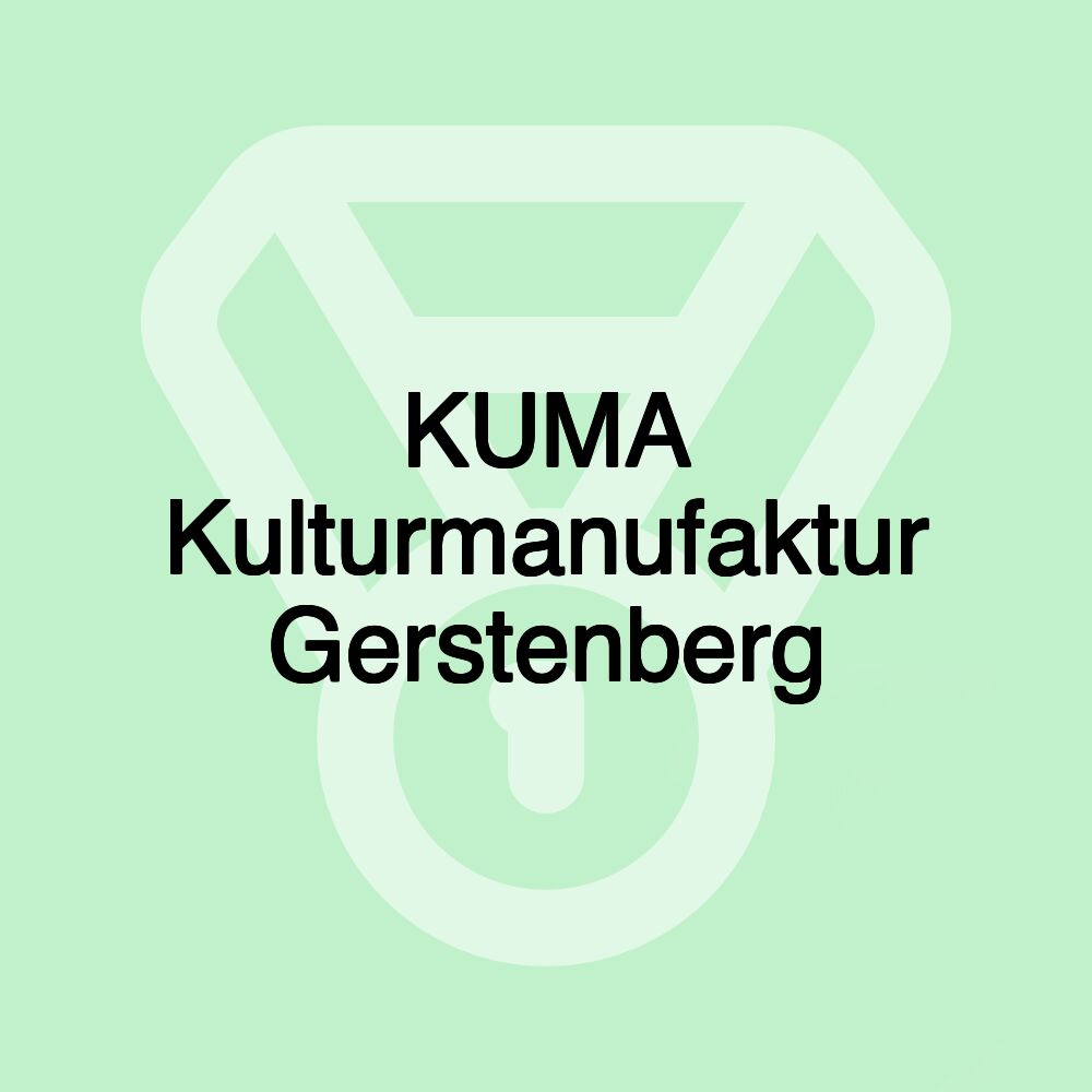 KUMA Kulturmanufaktur Gerstenberg