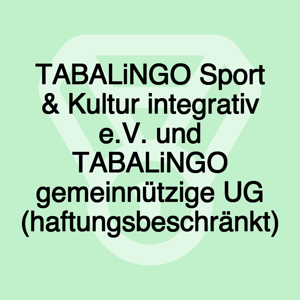 TABALiNGO Sport & Kultur integrativ e.V. und TABALiNGO gemeinnützige UG (haftungsbeschränkt)