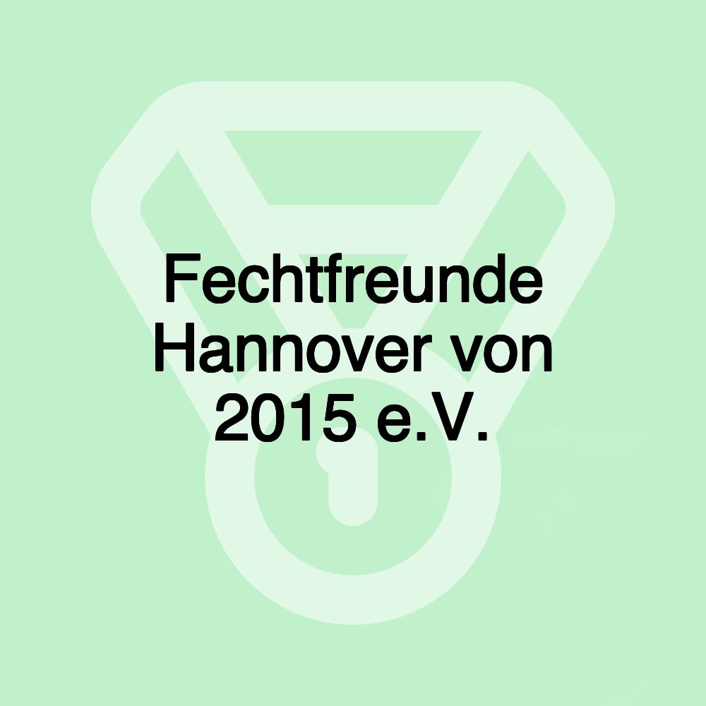 Fechtfreunde Hannover von 2015 e.V.