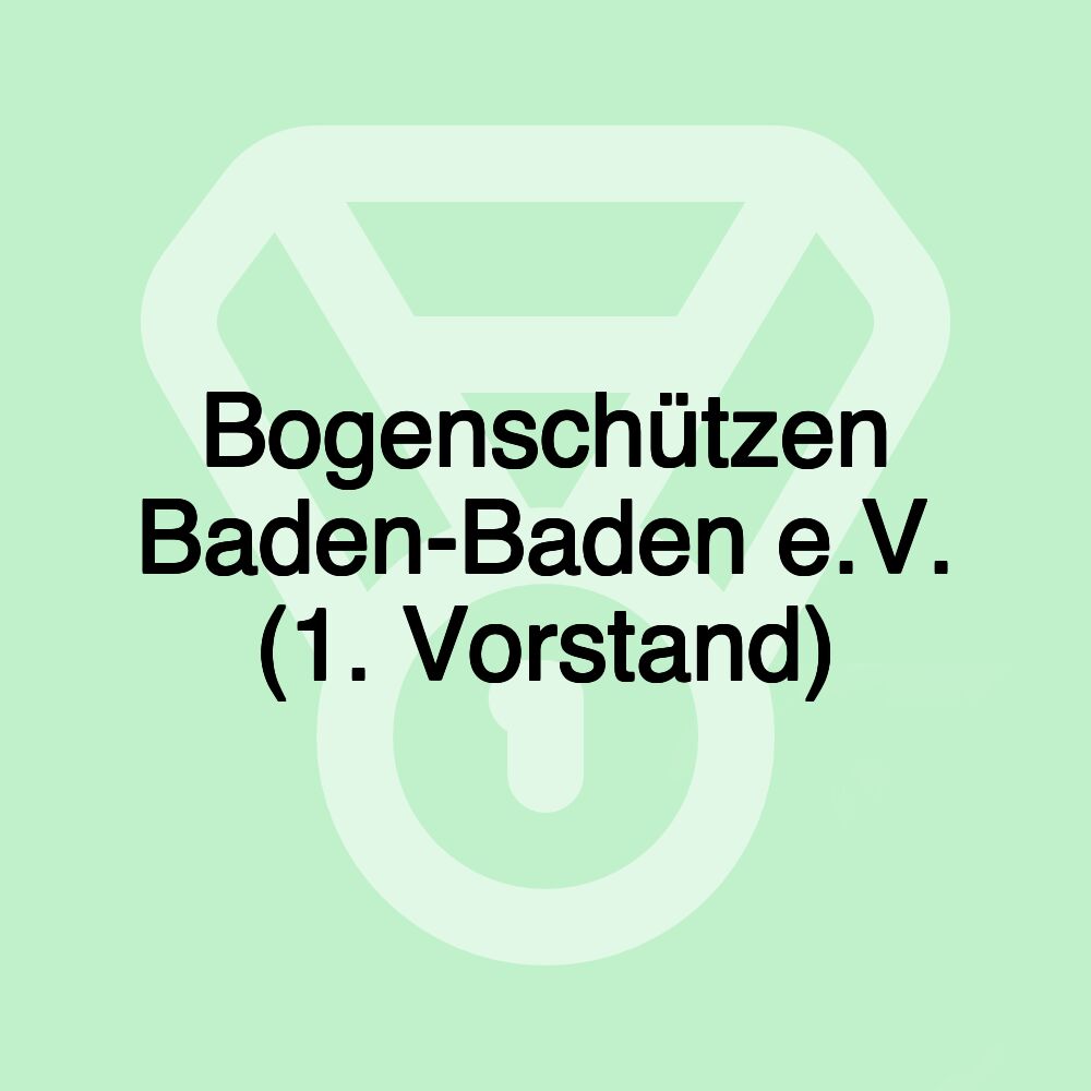 Bogenschützen Baden-Baden e.V. (1. Vorstand)