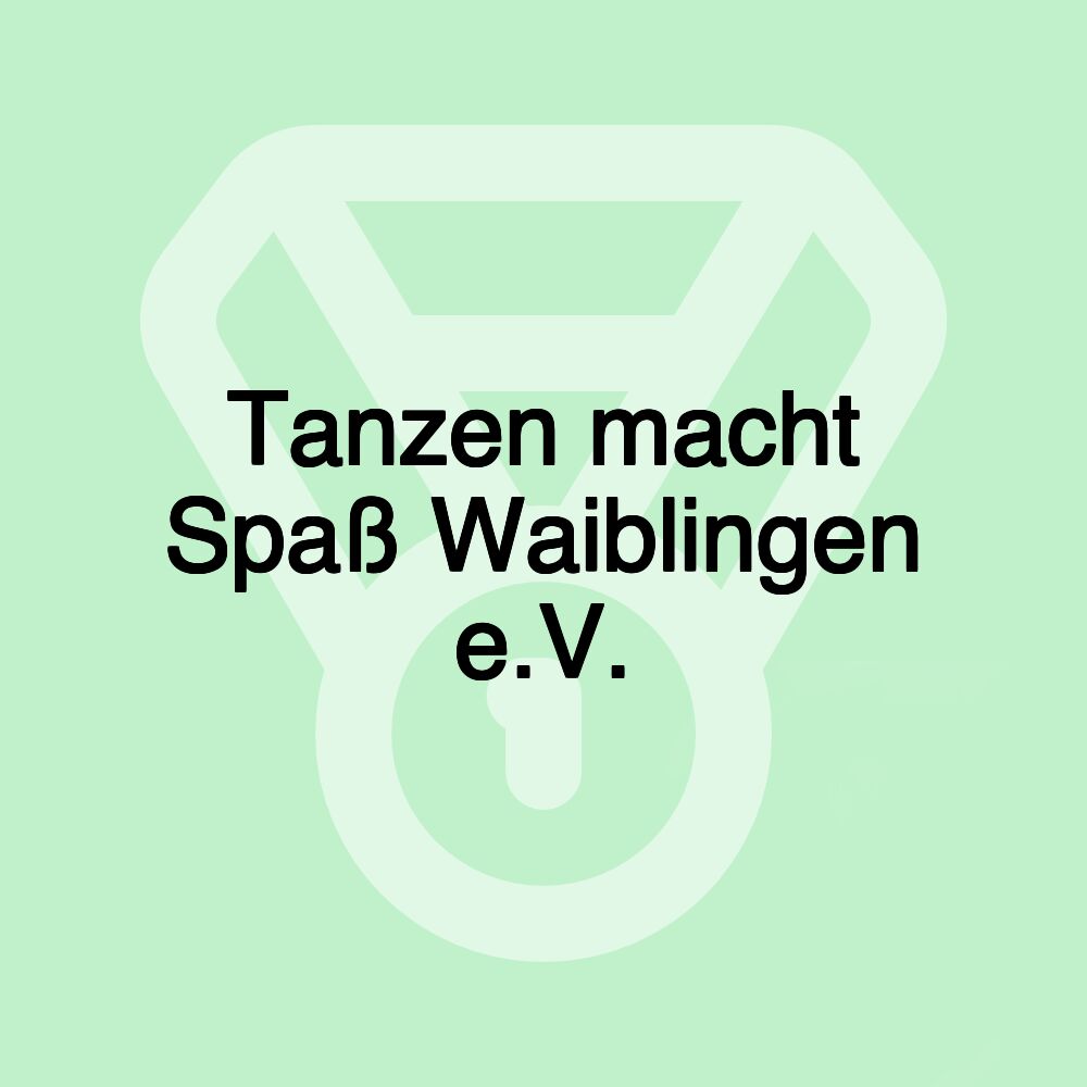 Tanzen macht Spaß Waiblingen e.V.