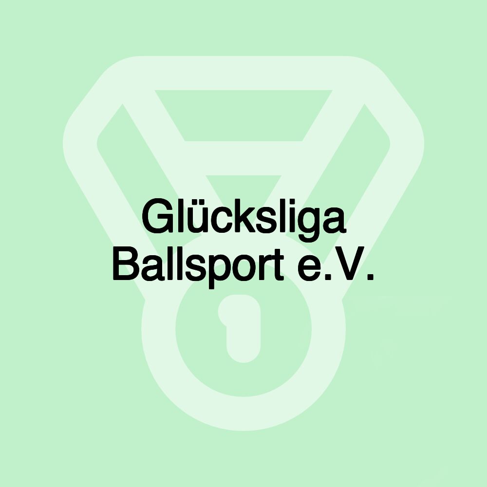 Glücksliga Ballsport e.V.