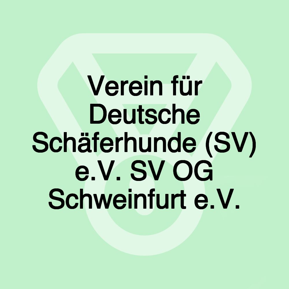 Verein für Deutsche Schäferhunde (SV) e.V. SV OG Schweinfurt e.V.