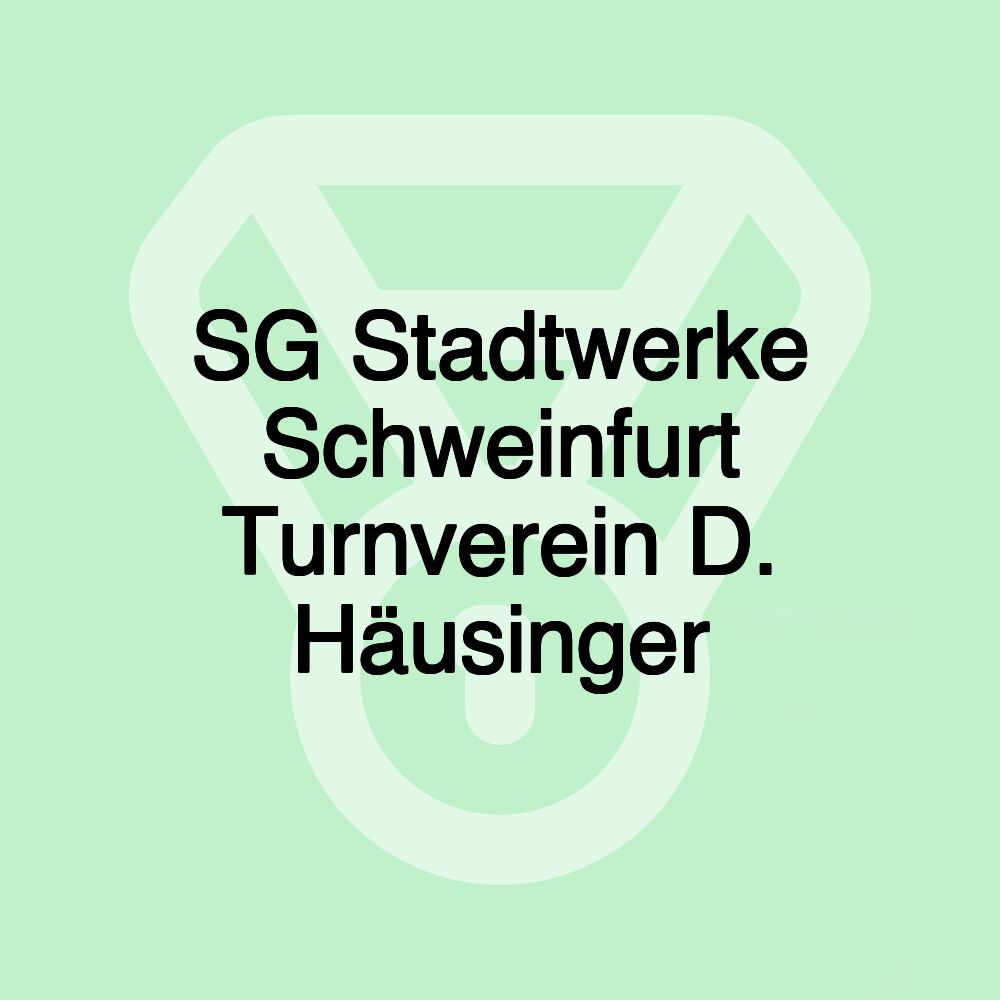 SG Stadtwerke Schweinfurt Turnverein D. Häusinger