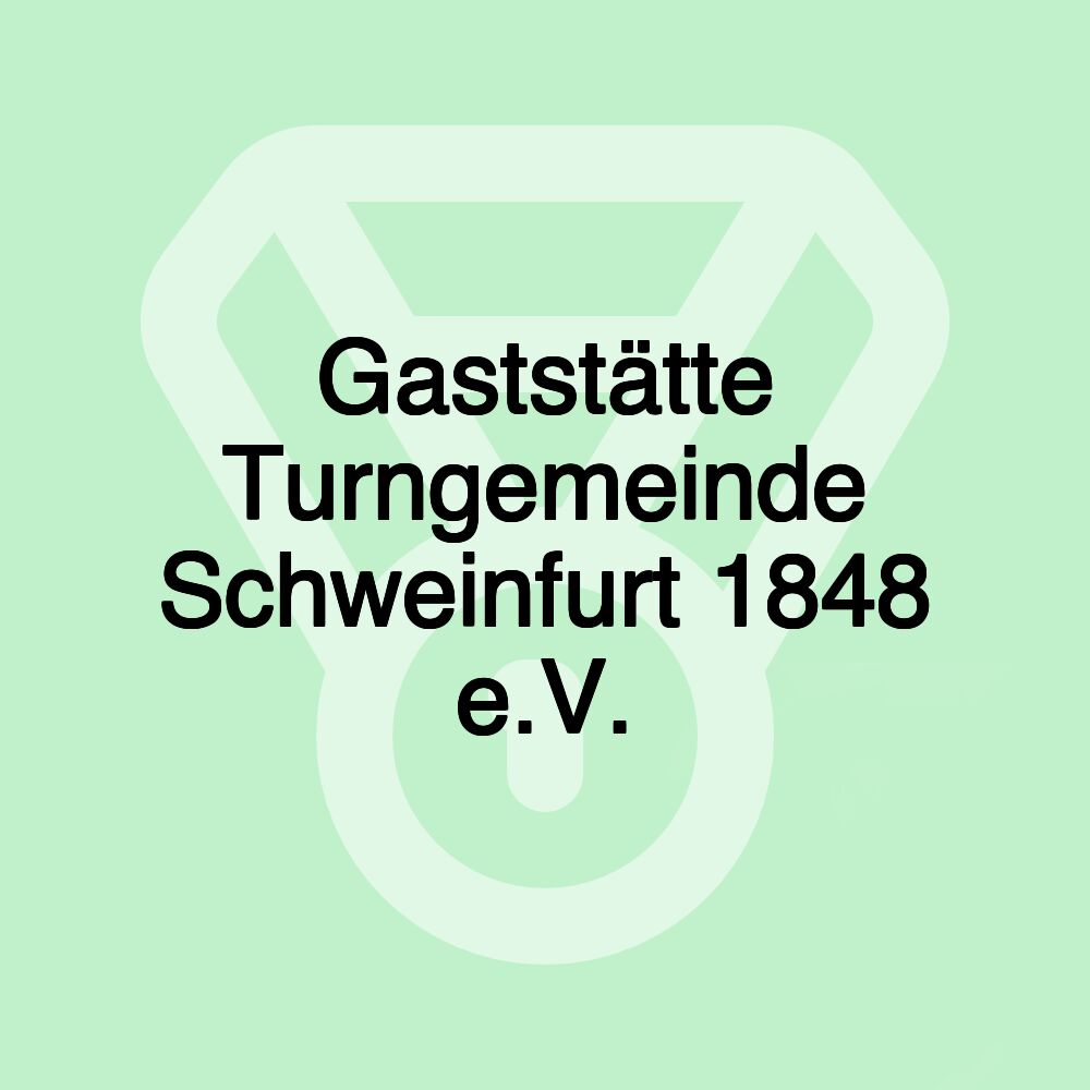 Gaststätte Turngemeinde Schweinfurt 1848 e.V.