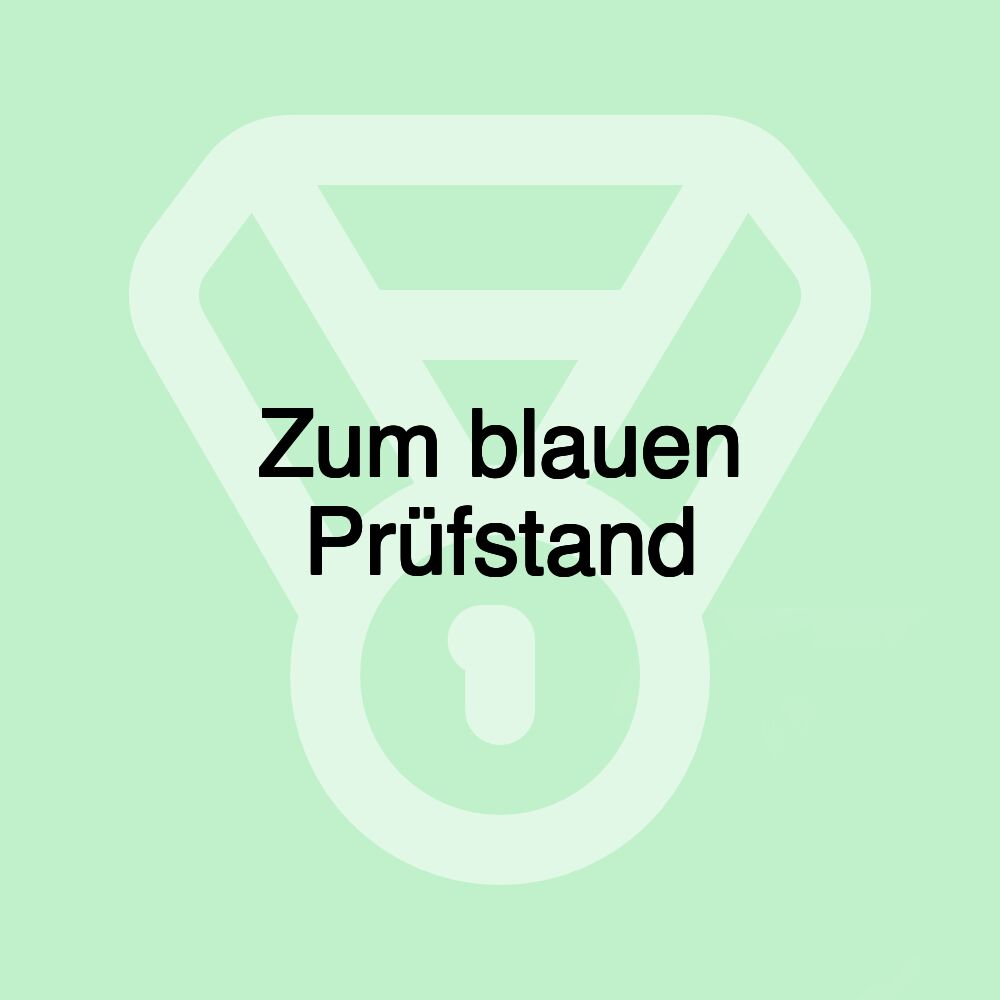 Zum blauen Prüfstand