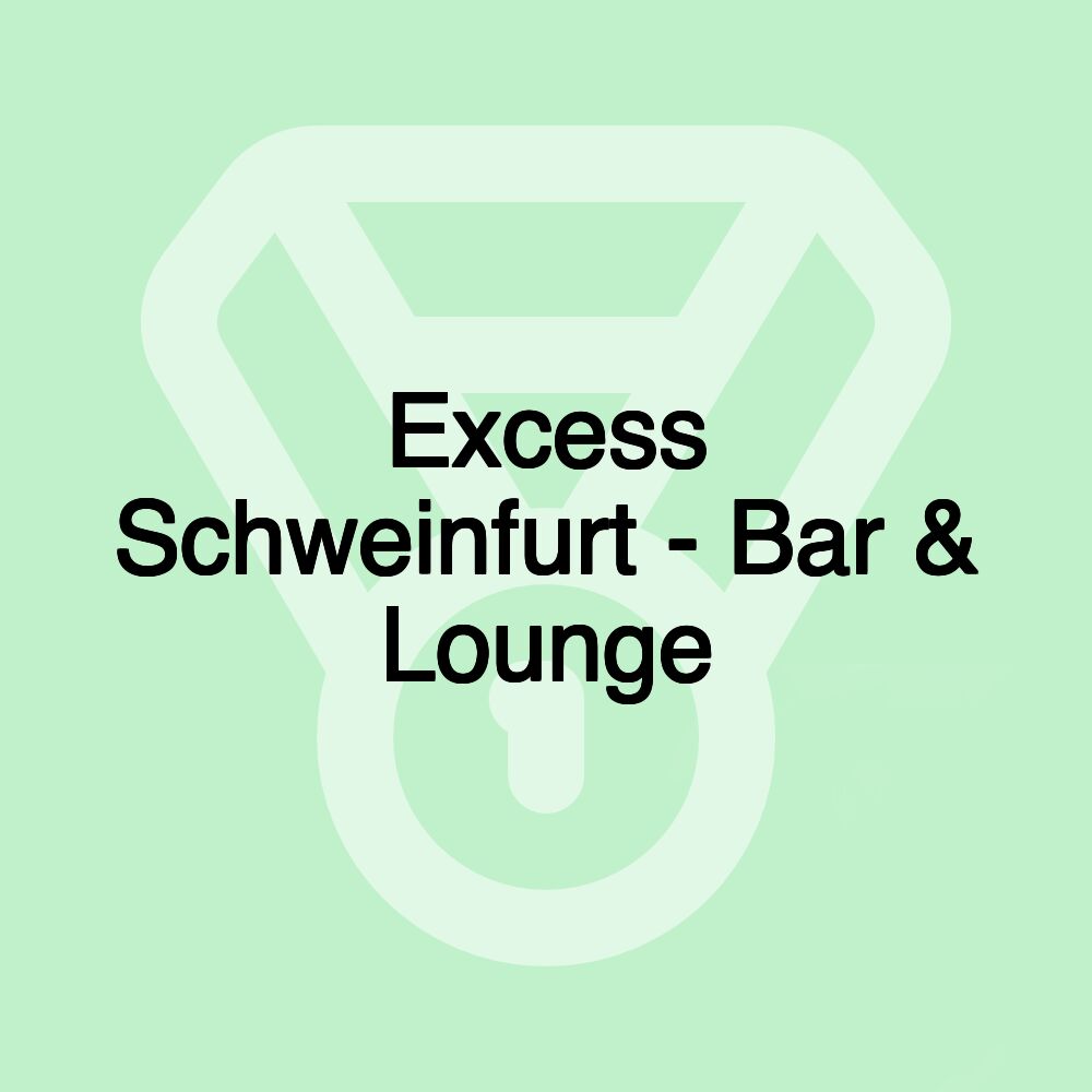 Excess Schweinfurt - Bar & Lounge