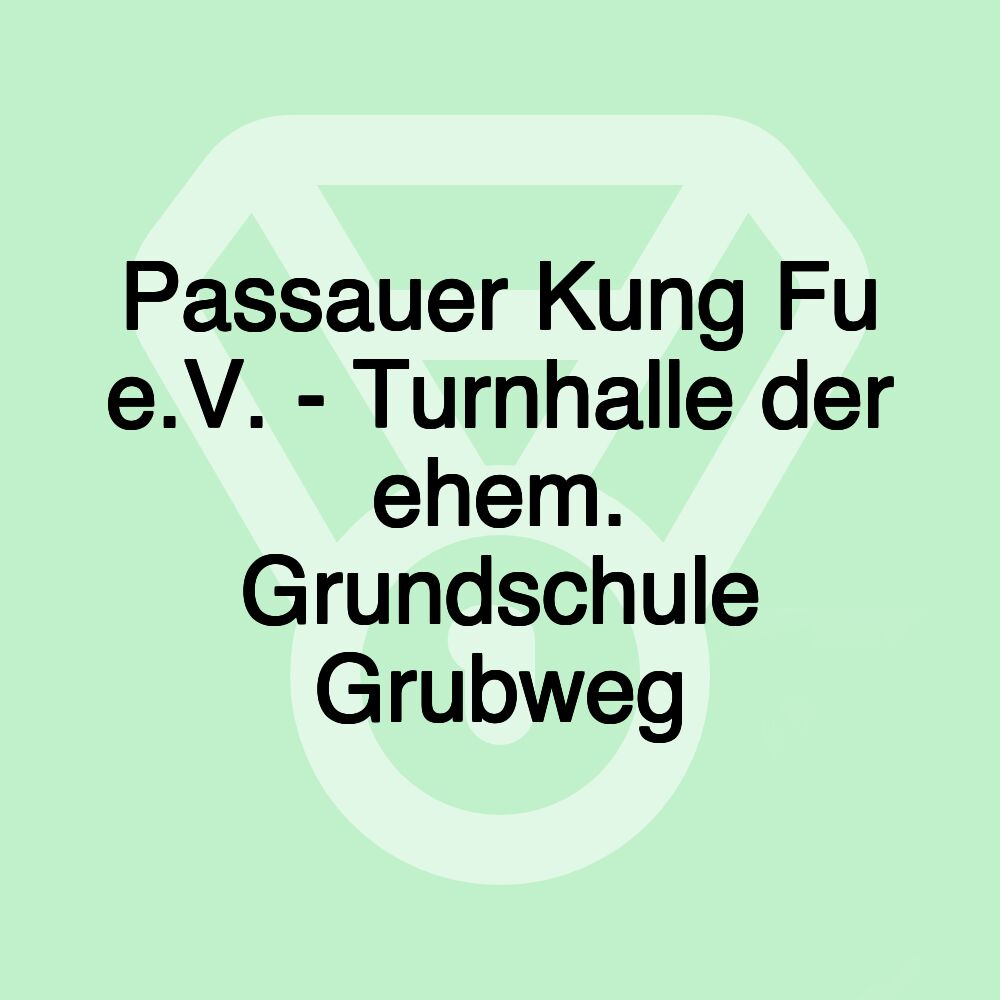 Passauer Kung Fu e.V. - Turnhalle der ehem. Grundschule Grubweg