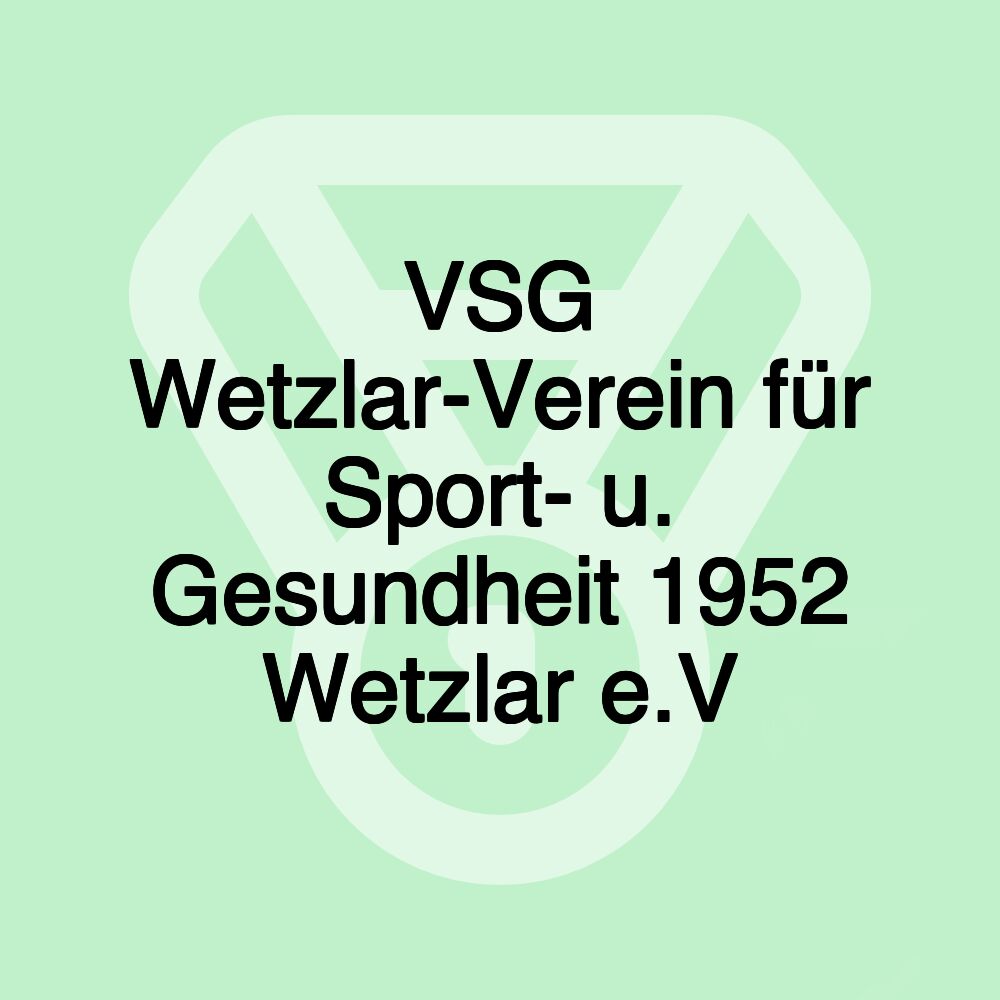 VSG Wetzlar-Verein für Sport- u. Gesundheit 1952 Wetzlar e.V