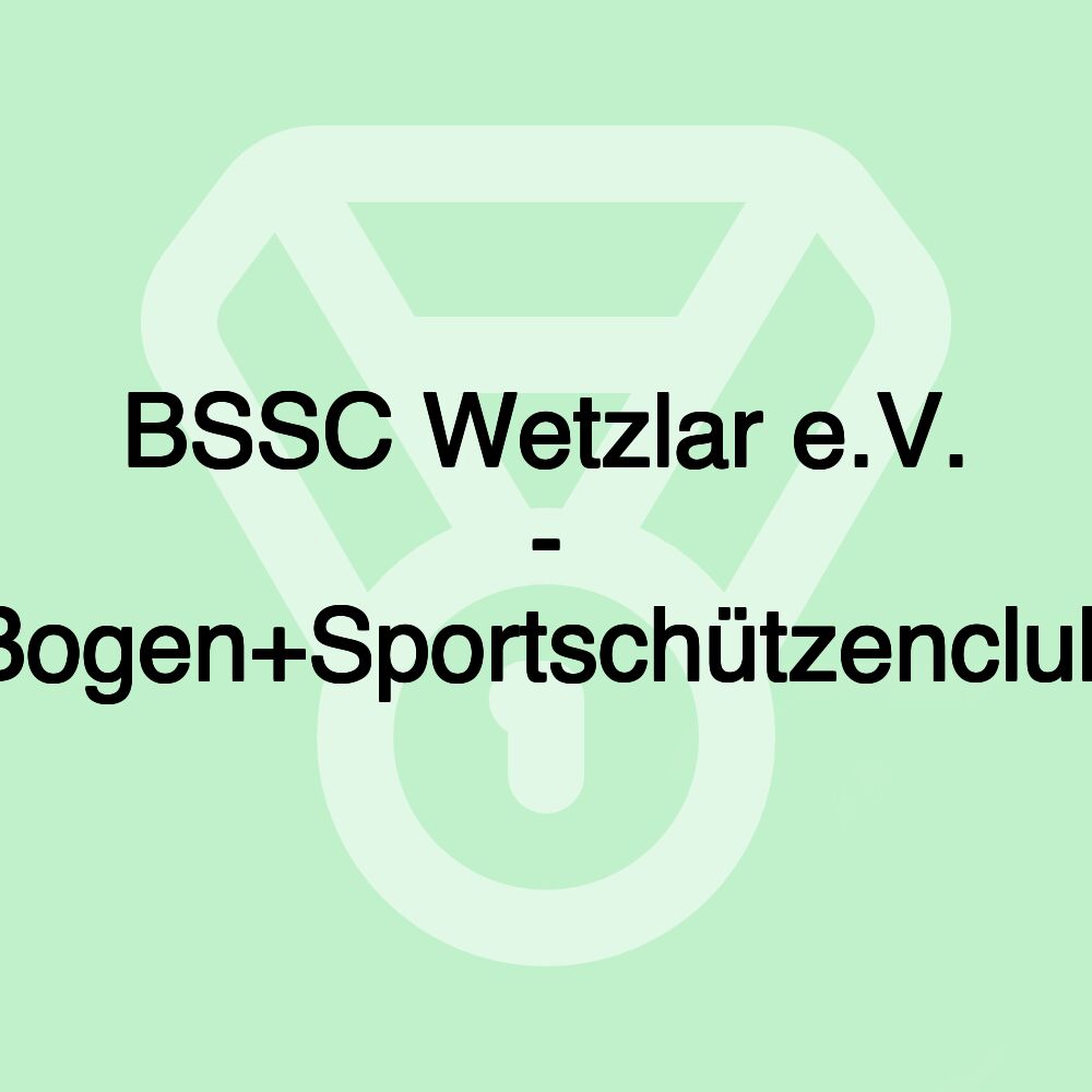 BSSC Wetzlar e.V. - Bogen+Sportschützenclub