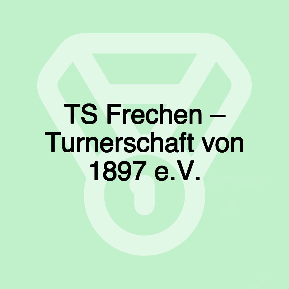 TS Frechen – Turnerschaft von 1897 e.V.