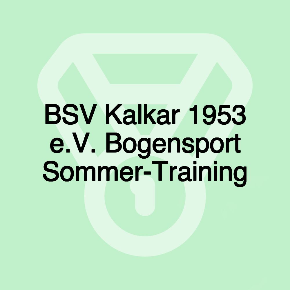 BSV Kalkar 1953 e.V. Bogensport Sommer-Training