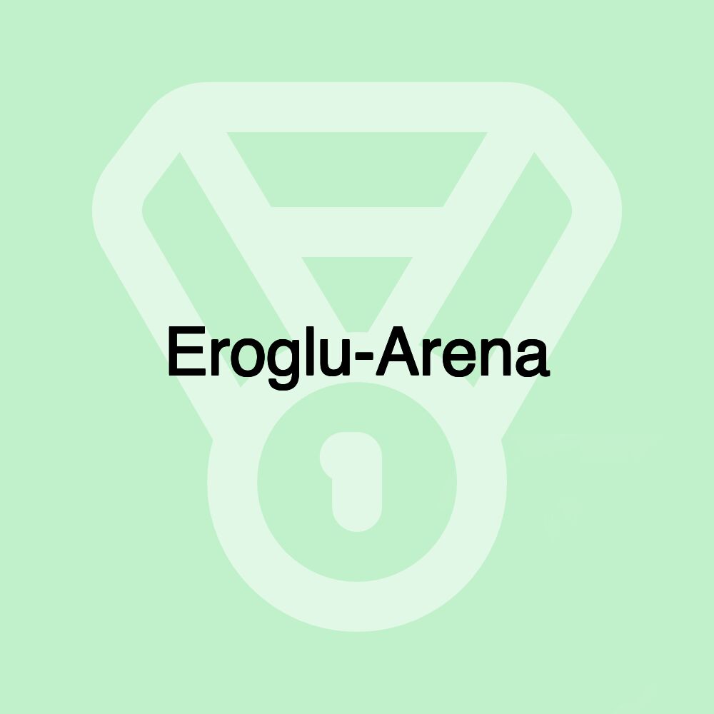 Eroglu-Arena