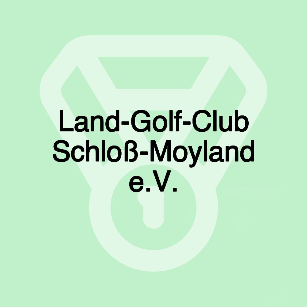 Land-Golf-Club Schloß-Moyland e.V.