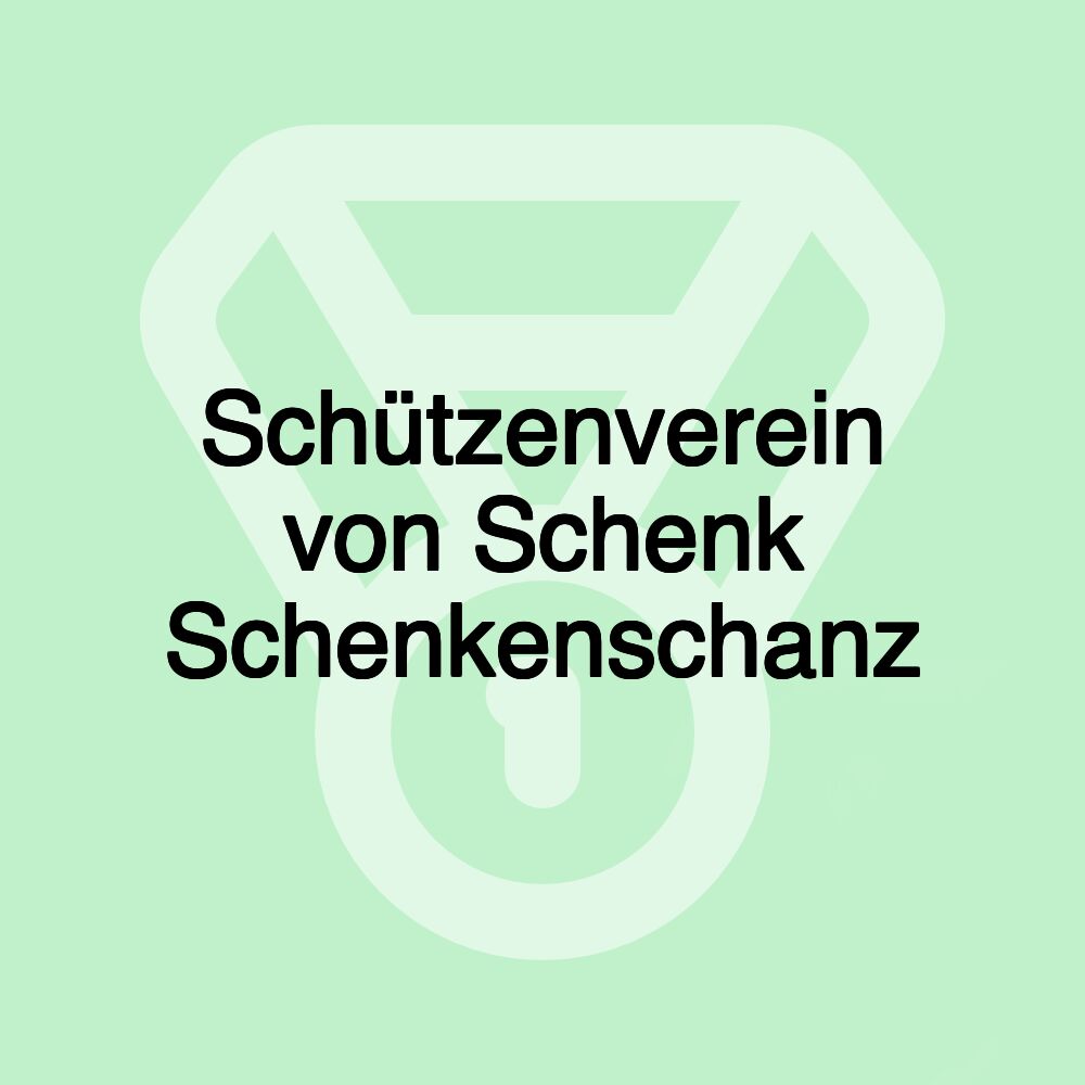 Schützenverein von Schenk Schenkenschanz