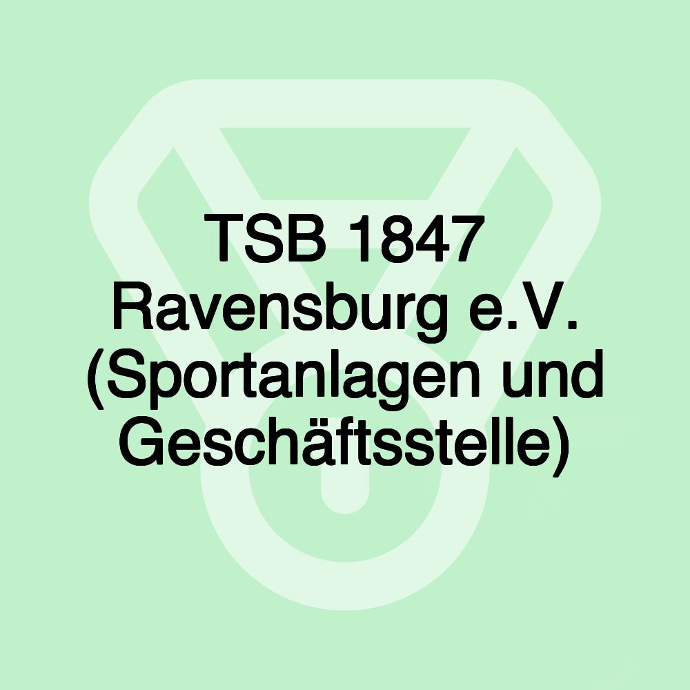 TSB 1847 Ravensburg e.V. (Sportanlagen und Geschäftsstelle)