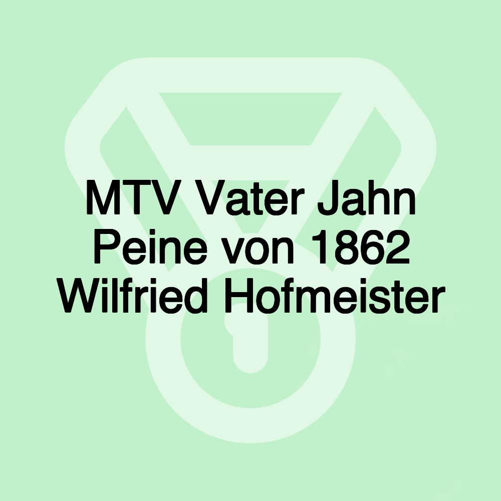 MTV Vater Jahn Peine von 1862 Wilfried Hofmeister