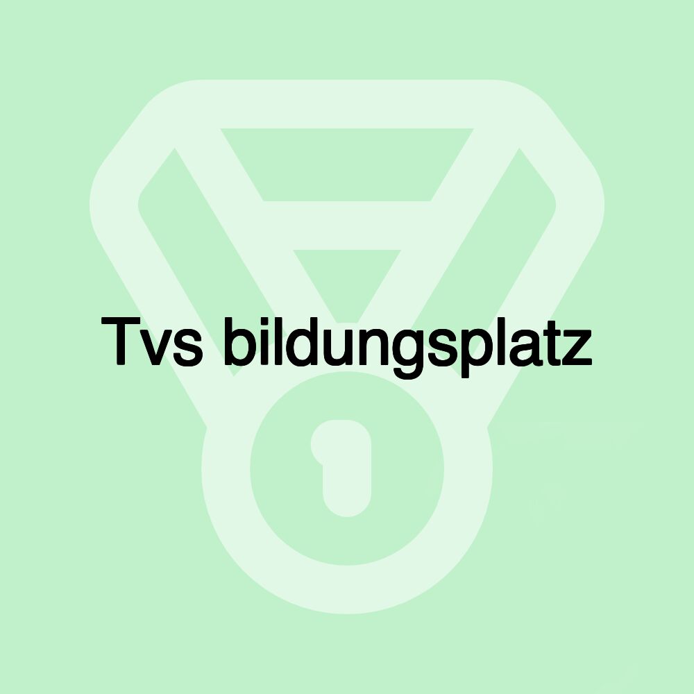 Tvs bildungsplatz