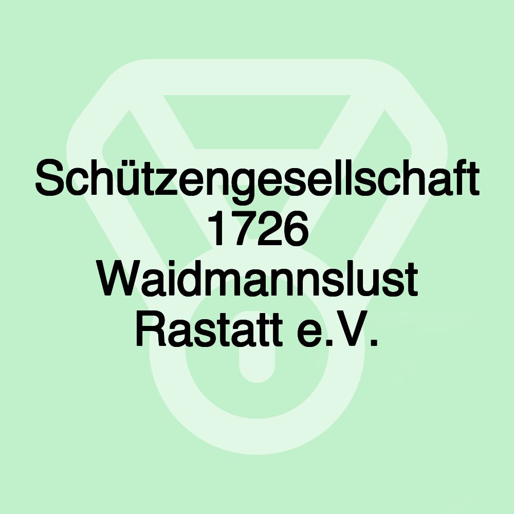 Schützengesellschaft 1726 Waidmannslust Rastatt e.V.