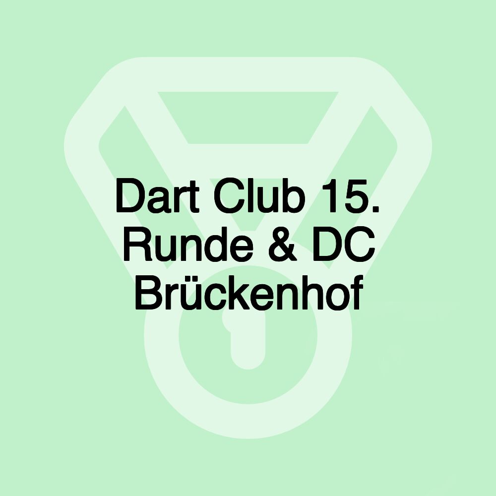 Dart Club 15. Runde & DC Brückenhof