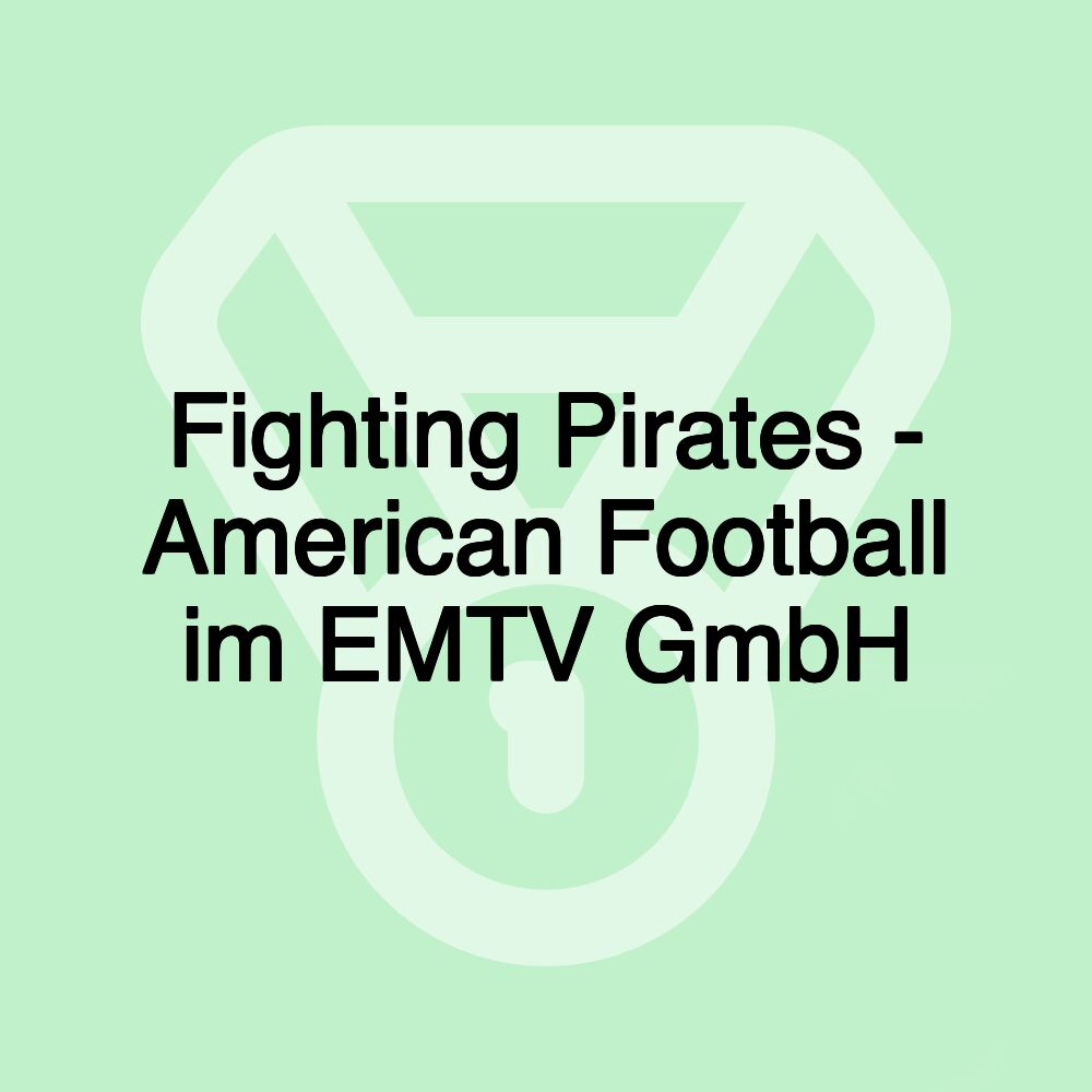 Fighting Pirates - American Football im EMTV GmbH