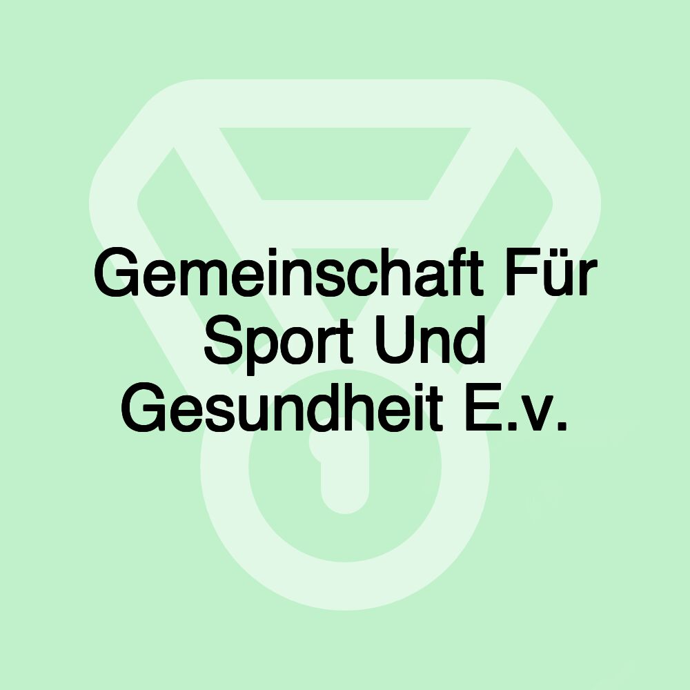 Gemeinschaft Für Sport Und Gesundheit E.v.