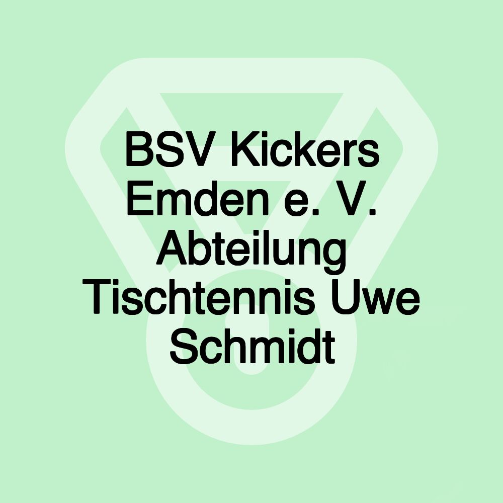 BSV Kickers Emden e. V. Abteilung Tischtennis Uwe Schmidt