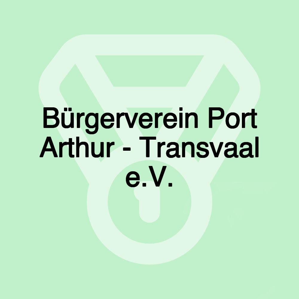 Bürgerverein Port Arthur - Transvaal e.V.