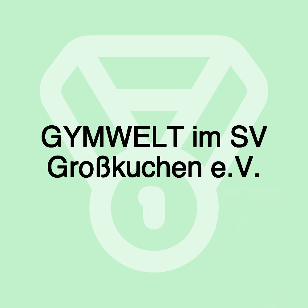 GYMWELT im SV Großkuchen e.V.