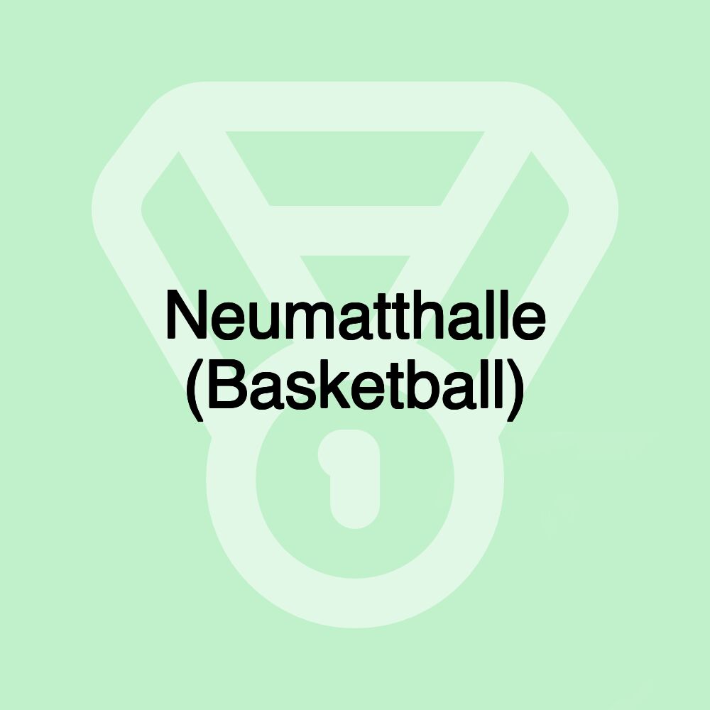 Neumatthalle (Basketball)