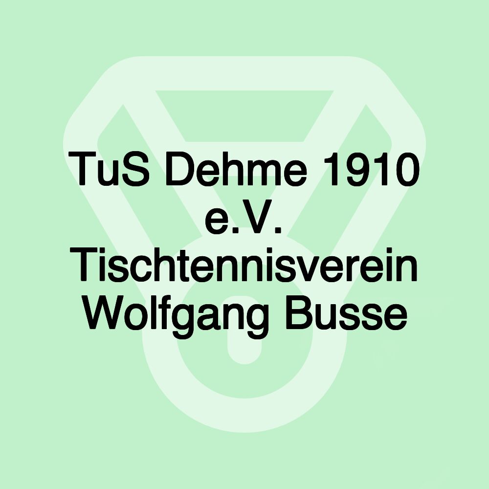 TuS Dehme 1910 e.V. Tischtennisverein Wolfgang Busse