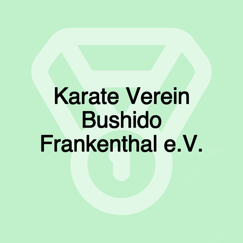 Karate Verein Bushido Frankenthal e.V.