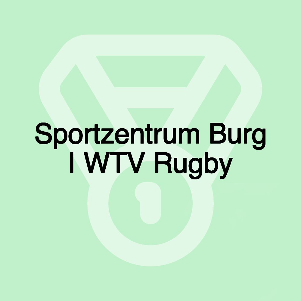 Sportzentrum Burg | WTV Rugby