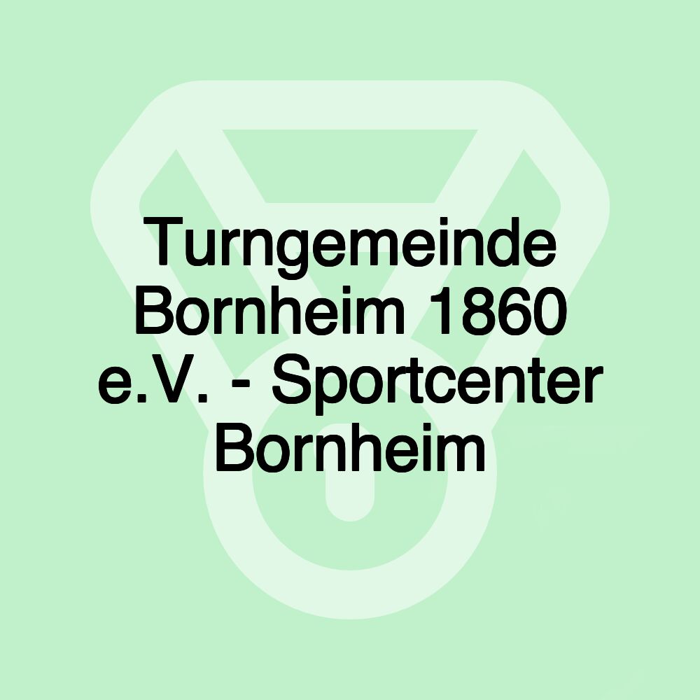 Turngemeinde Bornheim 1860 e.V. - Sportcenter Bornheim