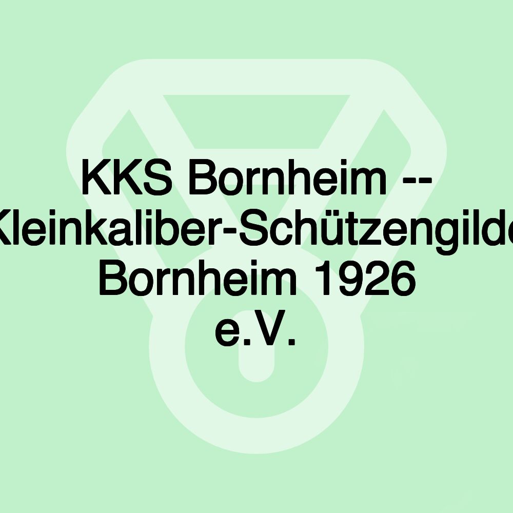 KKS Bornheim -- Kleinkaliber-Schützengilde Bornheim 1926 e.V.